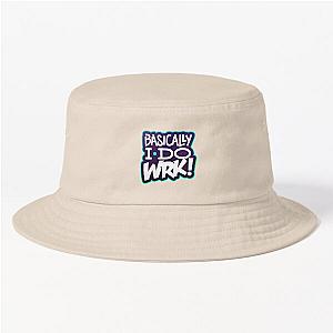 Basically I Do Work Bucket Hat