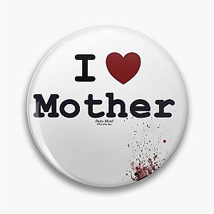 I <3 Mother - Bates Motel Pin