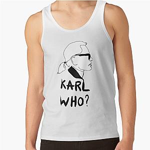 Karl Who? Funny Quote Tank Top