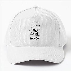 Karl Who? Funny Quote Baseball Cap