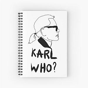 Karl Who? Funny Quote Spiral Notebook