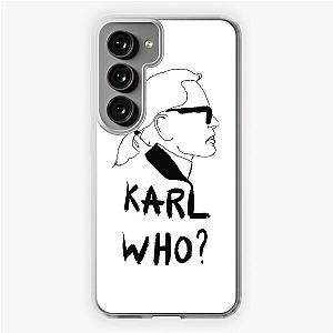 Karl Who? Funny Quote Samsung Galaxy Soft Case