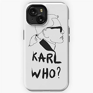 Karl Who? Funny Quote iPhone Tough Case