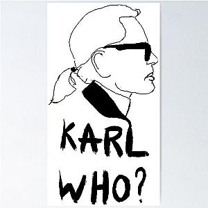 Karl Who? Funny Quote Poster