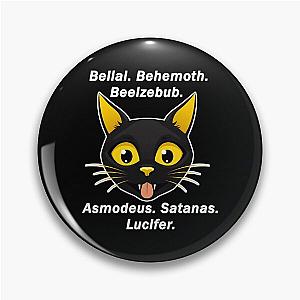 Belial. Behemoth. Beelzebub. Asmodeus. Satanas. Lucifer. Pin