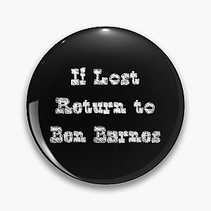 If Lost Return to Ben Barnes, White Pin