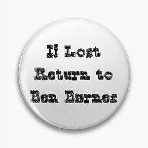 If Lost Return To Ben Barnes, Black  Pin