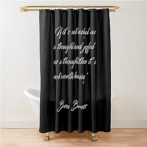 Ben Barnes 'Thoughts' Quote White on black Shower Curtain