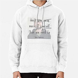 don't give away more of yourself than you need to - ben barnes Pullover Hoodie