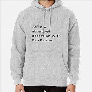 Ask Me About My Obsession with Ben Barnes Pullover Hoodie