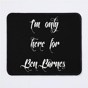 I'm Here for Ben Barnes, white Mouse Pad