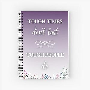 Ben Platt quote - Tough times don't last tough people do Spiral Notebook