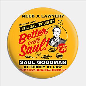 Better Call Saul Pins - Need A Lawyer Then Call Saul Pin TP0709
