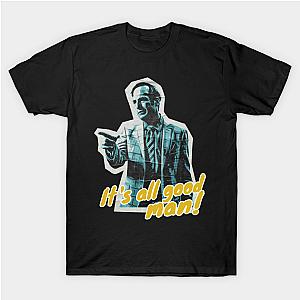 Better Call Saul T-Shirts - Its All Good Man Classic T-shirt TP0709