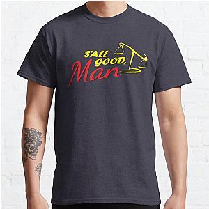 Better Call Saul T-Shirts - Better Call Saul - S'all Good, Man Classic T-Shirt RB0108