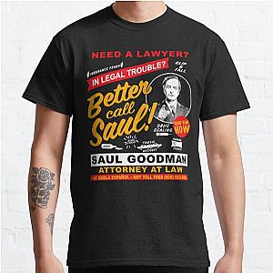 Better Call Saul T-Shirts - Need A Lawyer Then Call Saul Dks Classic T-Shirt RB0108