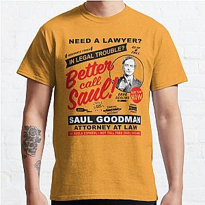 Better Call Saul T-Shirts - Need A Lawyer Then Call Saul Classic T-Shirt RB0108