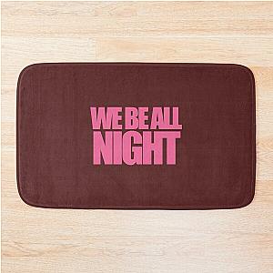 Beyonce - WE BE ALL NIGHT Bath Mat