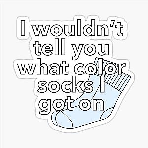 I won't tell you what color socks I got.