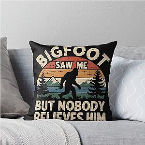 Bigfoot Doesn't Believe in You Either Throw Pillow