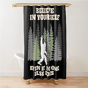 Believe in Yourself Bigfoot Shower Curtain