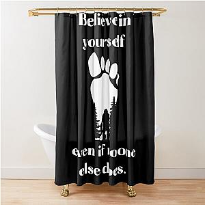 Believe in Yourself Shower Curtain