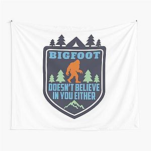 Bigfoot Doesn't Believe in You Funny Sasquatch Yeti Monster