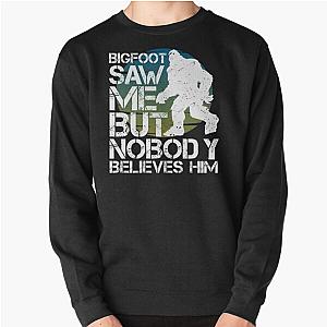 Bigfoot Hide and Seek Campion Saw me but nobody believes him funny Sweatshirt