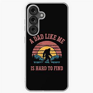 A Dad Like Me Is Hard to Find Funny Bigfoot Samsung Galaxy Case