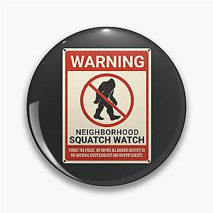 Neighborhood Bigfoot Watch Funny Sign Pin