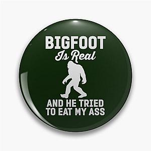 Bigfoot Is Real And He Tries To Eat My Pin