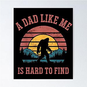 A Dad Like Me Is Hard to Find Funny Dad Bigfoot Poster