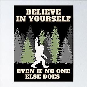 Believe in Yourself Bigfoot Poster