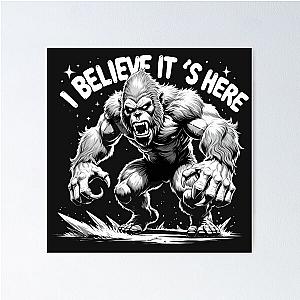 I Believe It Has Here Bigfoot Poster