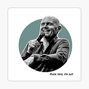 Bill Burr I'm out Sticker