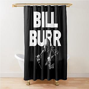 Bill Burr Shower Curtain