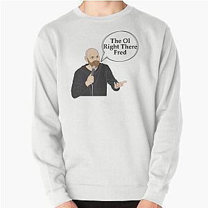 Bill Burr Right There Fred Podcast Sweatshirt