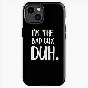 I'm The Bad Guy, Duh iPhone Tough Case RB1210