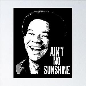 Ain't no sunshine Bill Withers musican talent Poster