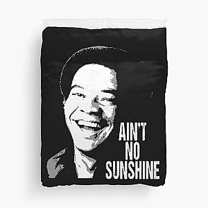 Ain't no sunshine Bill Withers musican talent Duvet Cover