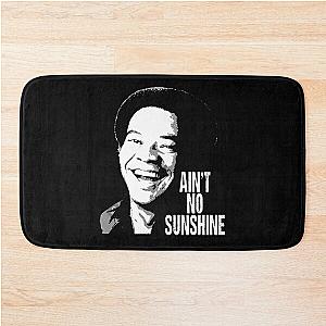 Ain't no sunshine Bill Withers musican talent Bath Mat