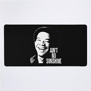 Ain't no sunshine Bill Withers musican talent Desk Mat