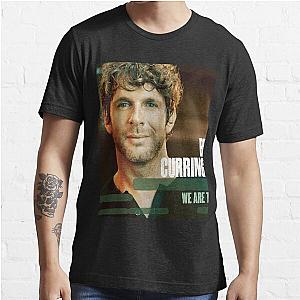 Billy currington we are tonight Essential T-Shirt