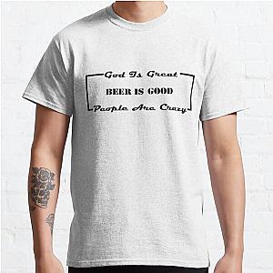 Billy Currington God is great beer is good and people are crazy t-shirt Classic T-Shirt