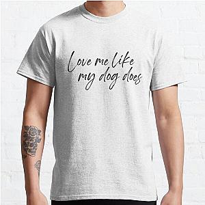 Love me like my dog does Billy Currington Classic T-Shirt