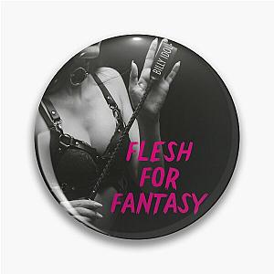 Flesh for Fantasy - Billy Idol Pin