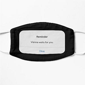 Vienna by Billy Joel "Vienna waits for you" IPhone Reminder Flat Mask