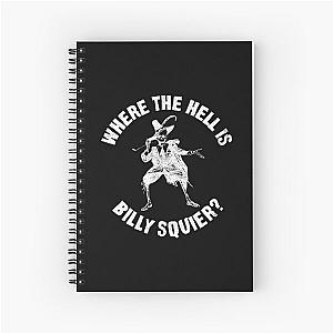 Where The Hell Is Billy Squier Spiral Notebook