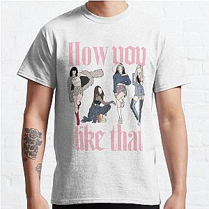 Blackpink T-Shirts - How You Like That Blackpink (text) Classic TShirt RB0408