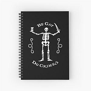 Black Sails - Be Gay Do Crimes Spiral Notebook